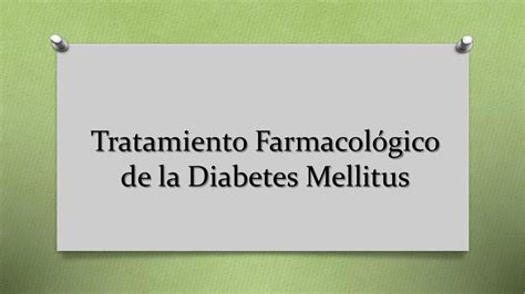 Tratamiento Farmacológico de la Diabetes Mellitus Dra xmed