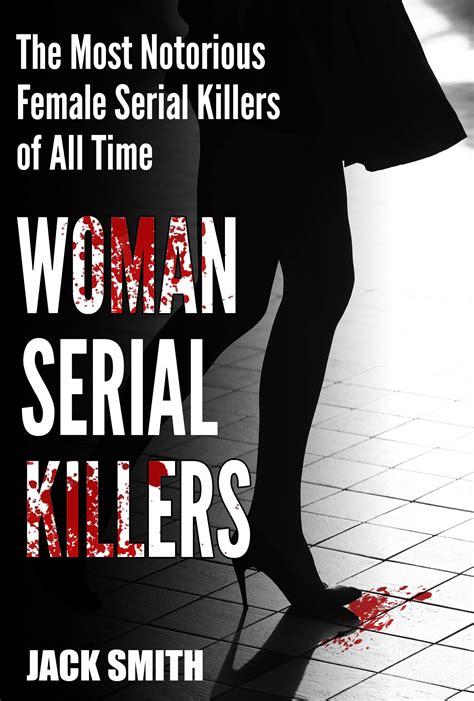 Women Serial Killers The Most Notorious Female Serial Killers Of All