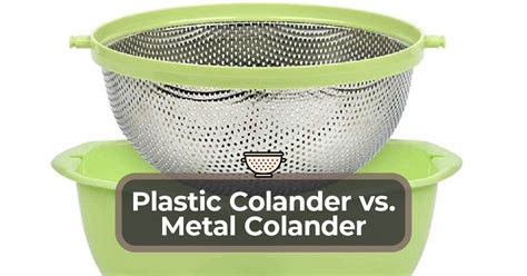 Plastic Colander vs. Metal Colander | Material Comparison Guide