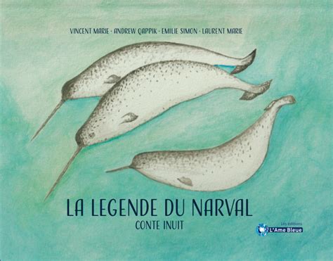 Le Nouveau Livre De Lame Bleue La L Gende Du Narval L Me Bleue