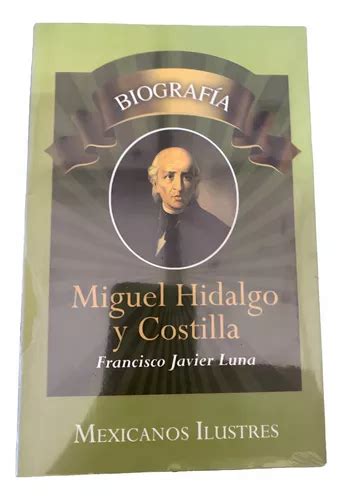 Biografía Miguel Hidalgo Y Costilla MercadoLibre