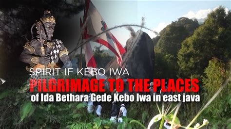 SPIRIT OF KEBO IWA Pilgrimage To The Places Of Ida Bethara Gede Kebo