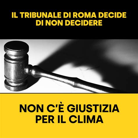 Arrivata La Sentenza Il Tribunale Di Roma Decide Di Non Decidere Non