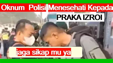 Peristiwa Aneh Saat Polisi Arogan Menesehati PASPAMPRES TNI PRAKA