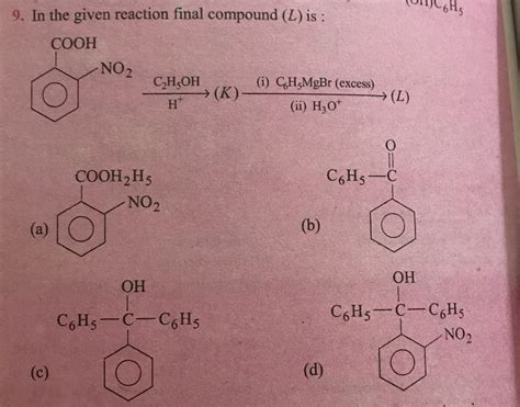 UnC6H 9. In the given reaction final compound (L) is : COOH NO2 C H OH ...