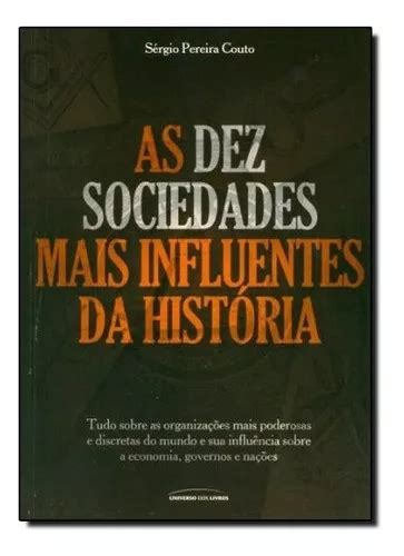 As Dez Sociedades Mais Influentes Da História De Sérgio Pereira Couto