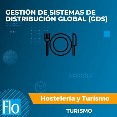 Curso de GESTIÓN DE SISTEMAS DE DISTRIBUCIÓN GLOBAL GDS Flo Formación