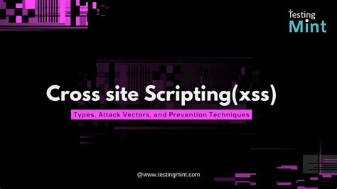 Cross Site Scriptingxss Types Attack Vectors And Prevention