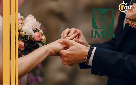 IMSS Cómo obtener la Ayuda para Gastos de Matrimonio Mediotiempo