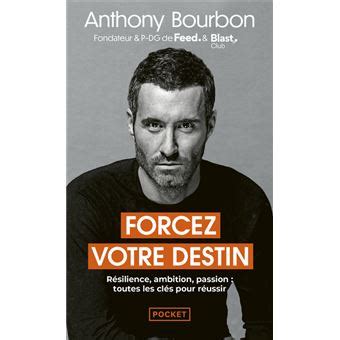 Forcez votre destin Résilience ambition passion toutes les clés