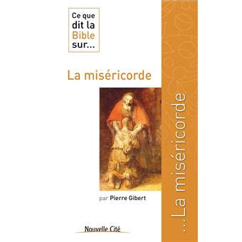 Ce que dit la Bible sur la miséricorde Tome 0 broché Pierre Gibert