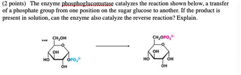 Solved (2 points) The enzyme phosphoglucomutase catalyzes | Chegg.com