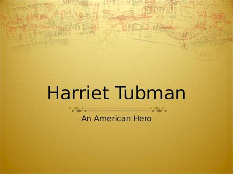 PPT Harriet Tubman An American Hero Who Was Harriet Tubman