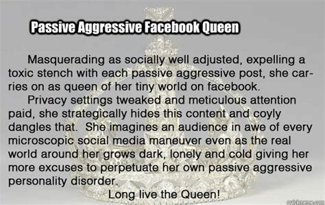 Passive Aggressive Facebook Queen Memes Quickmeme