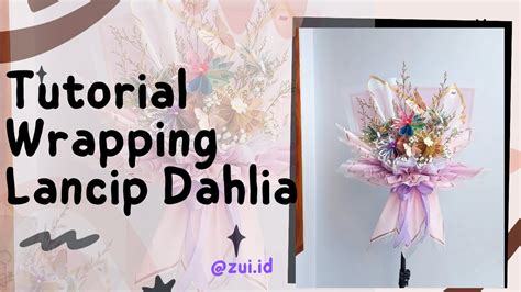 Tutorial Wrapping Lancip Dahlia Buket Uang Unik Cara Membuat Buket