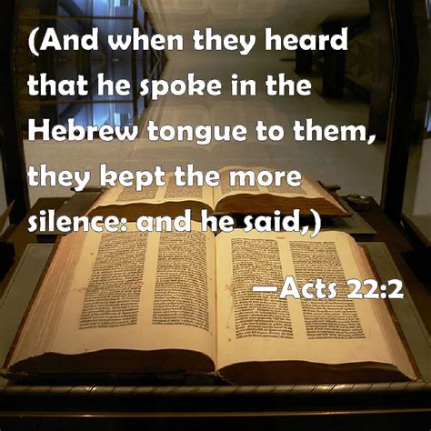 Acts 22 2 And When They Heard That He Spoke In The Hebrew Tongue To Them They Kept The More