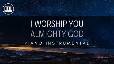 I WORSHIP YOU, ALMIGHTY GOD | PIANO INSTRUMENTAL WITH LYRICS BY ANDREW ...