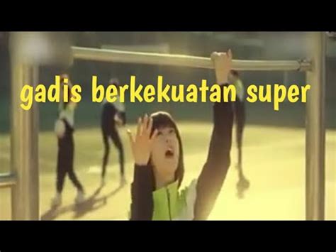 Alur Cerita Film Gadis Berkekuatan Super Youtube