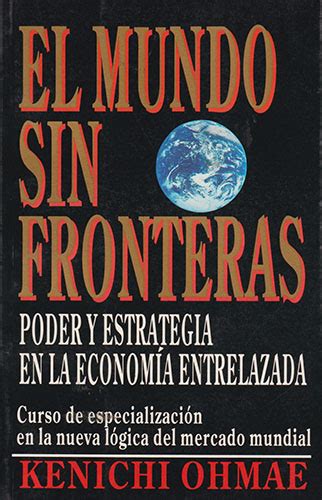 Librería Morelos EL MUNDO SIN FRONTERAS PODER Y ESTRATEGIA EN LA