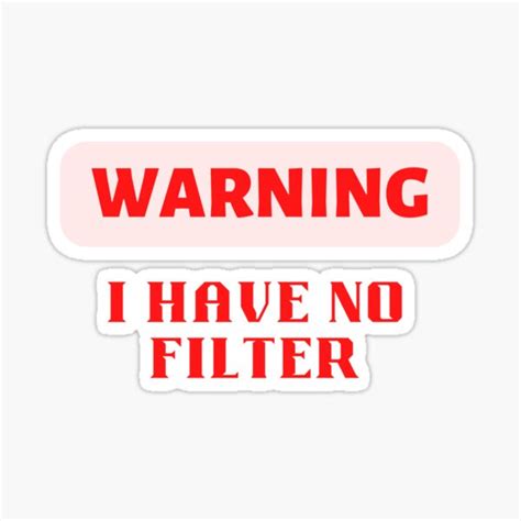 "Warning, I have no filter" Sticker for Sale by JssTees | Redbubble