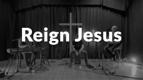 Reign Jesus Youtube