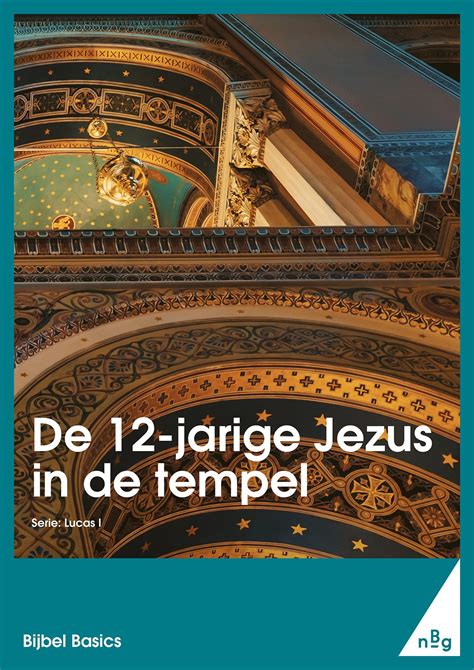 Bijbel Basics De Jarige Jezus In De Tempel