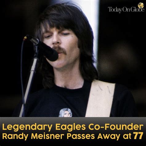 Legendary Eagles Co-Founder Randy Meisner Passes Away at 77 in 2023 ...