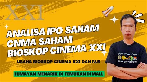 Analisa Ipo Saham Bioskop Cinema Xxi Cnma Pt Nusantara Sejahtera Raya