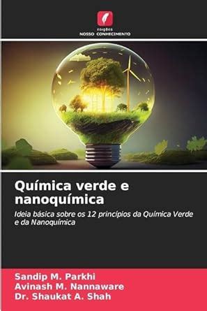 Química verde e nanoquímica Ideia básica sobre os 12 princípios da