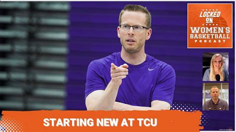 Locked On Women S Basketball Starting New At Tcu The Next