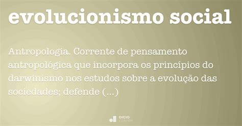 Evolucionismo Social - Evolucionismo social - Dicio, Dicionário Online de Português