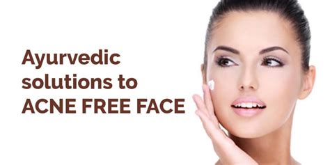 Clearing Acne Naturally Ayurvedic Treatment For Clear And Glowing Skin Dr Brahmanand Nayak