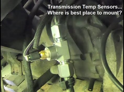 Transmission Temperature Sensor Mount In The Hot Line Or In The Trans