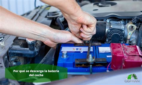 Por que se descarga la batería del coche 5 causas y soluciones Osfran