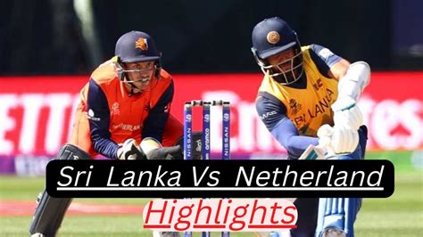 Sri Lanka Vs Netherland Highlights Icc T World Cup Netherland Vs