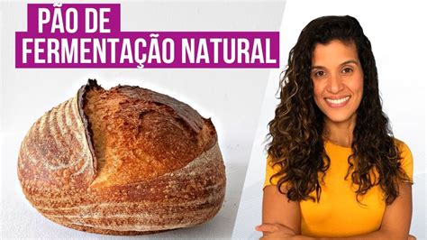 PÃO CASEIRO DE FERMENTAÇÃO NATURAL PARA INICIANTES LEVAIN 24 HORAS