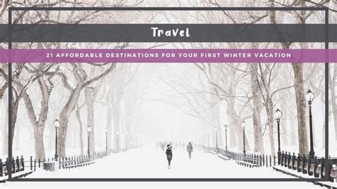 21 Affordable Destinations for Your First Winter Vacation