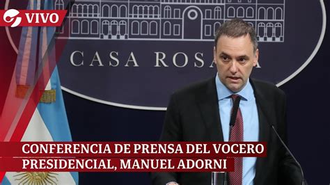 En Vivo Habla El Vocero Presidencial Manuel Adorni En Conferencia De