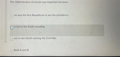 Solved The 1860 ﻿election of Lincoln was important | Chegg.com