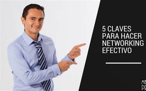 Claves Para Hacer Networking Efectivo Fabi N Gonz Lez