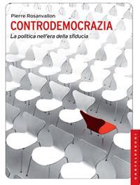 Controdemocrazia La Politica Nell Era Della Sfiducia Pierre