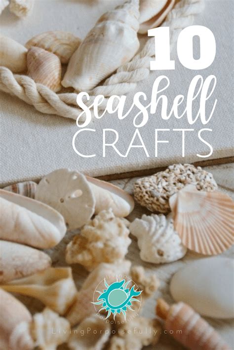 10 Seashell Crafts - Living Porpoisefully