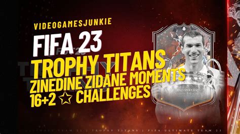 Fifa Trophy Titans Zinedine Zidane Moments Star Challenges