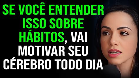 PSICÓLOGA EXPLICA PORQUE É TÃO DIFÍCIL ADQUIRIR BONS HÁBITOS Fernanda