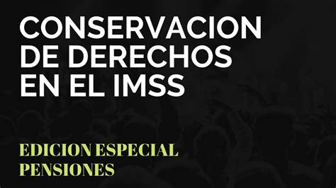 Pensiones Conservacion De Derechos En El Imss Youtube