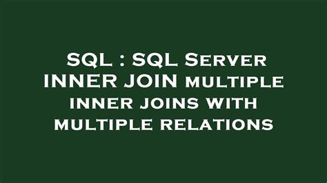 Sql Sql Server Inner Join Multiple Inner Joins With Multiple Relations Youtube