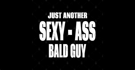 Just Another Sexy Ass Bald Guy Just Another Sexy Ass Bald Guy