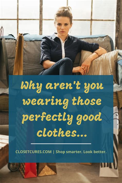 5 Reasons Why You Aren T Wearing Those Perfectly Good Clothes Artofit