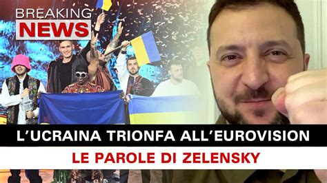 Lucraina Trionfa Alleurovision Le Parole Di Zelensky Breaking