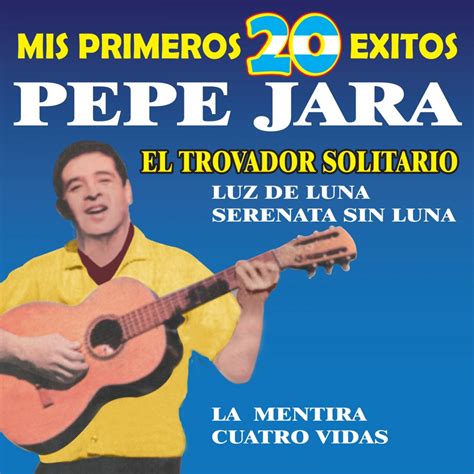 Mis Primeros 20 Éxitos Album par Pepe Jara Apple Music